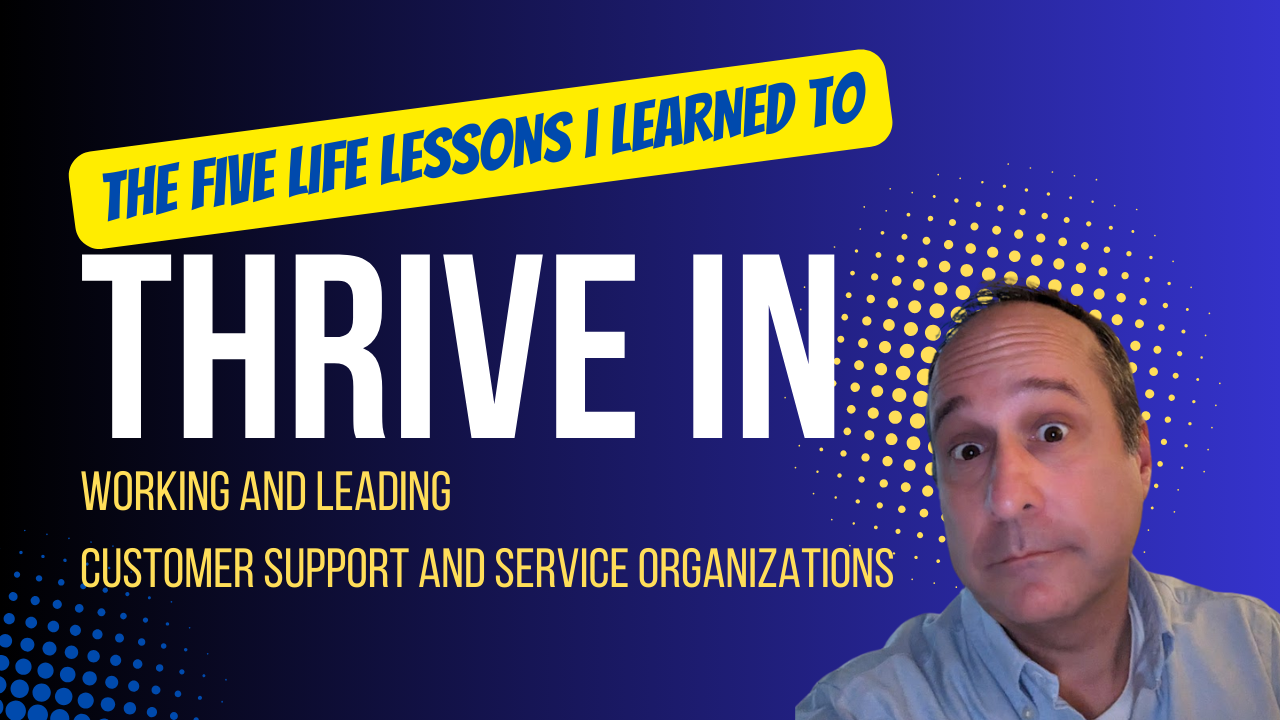 Read more about the article 5 Life Lessons I Learned Working and Leading Customer Service Organizations